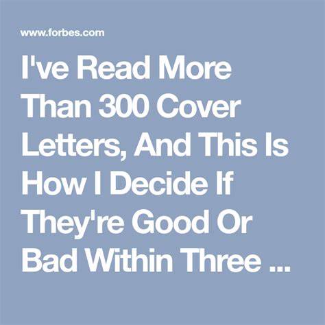 I've Read More Than 300 Cover Letters, And This Is How I Decide If They're Good Or Bad Within Three Minutes - Forbes