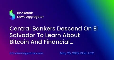 Central Bankers Descend On El Salvador To Learn About Bitcoin And Financial Inclusion