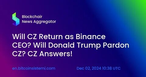 Binance wants a Trump partnership and a pardon for CZ, report - Protos