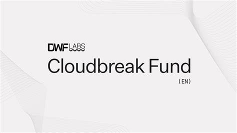 DWF Labs Launches $20 Million Cloudbreak Fund - Bitcoin.com News