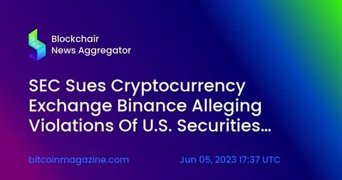 The SEC Sues Cryptocurrency Exchange Binance Alleging Sweeping Securities Violations - JD Supra