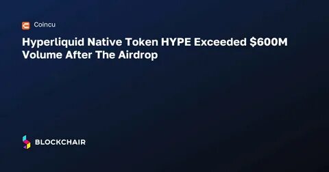 NewsBriefs - Hyperliquid's HYPE token sets record with largest crypto airdrop by value - Crypto Briefing