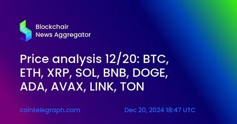 Price analysis 2/12: BTC, ETH, XRP, SOL, BNB, DOGE, ADA, LINK, AVAX, SUI - Cointelegraph