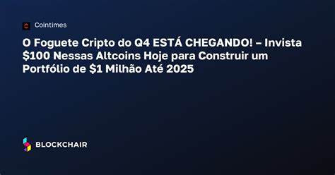 The Q4 Crypto Rocket Is Coming! - Invest $100 in These Altcoins Today to Build a $1 Million Portfolio by 2025 - NewsBTC