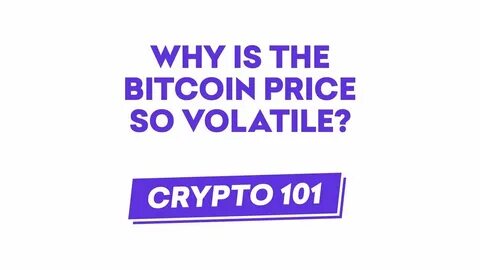 Why Bitcoin Is So Volatile - Forbes