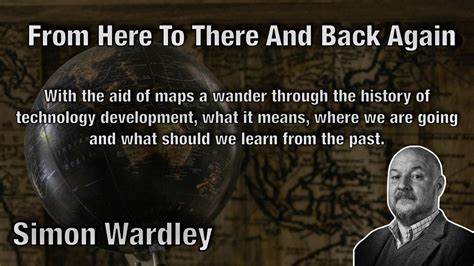 Simon Wardley – From here to there and back again
