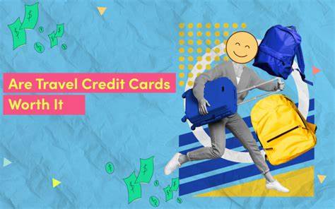 Are travel credit cards worth it?