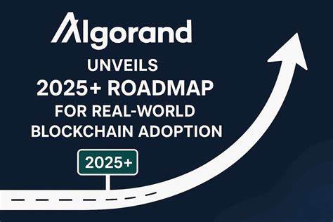 Algorand Announces 2025+ Roadmap to Accelerate Real-World Blockchain Adoption