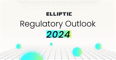 Top five crypto regulatory and policy trends for 2024 - Elliptic