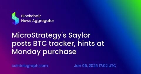 MicroStrategy's Saylor posts BTC tracker, hints at Monday purchase - MSN