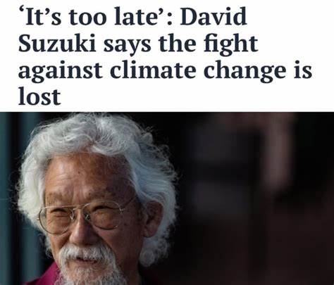 'It's too late': David Suzuki says the fight against climate change is lost