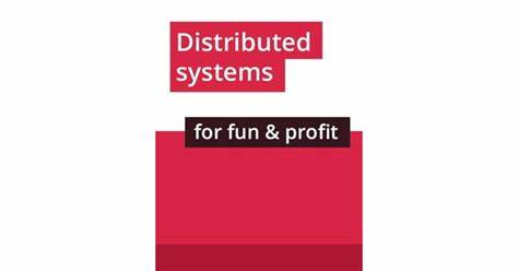 Distributed Systems for Fun and Profit
