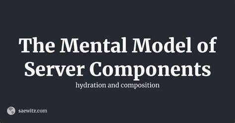 The Mental Model of Server Components