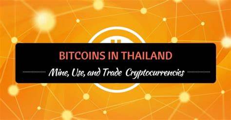 Thailand's Strategic Shift: Embracing Bitcoin and Cryptocurrency through Regulation and Innovation