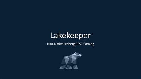 Lakekeeper: Secure, fast and user-friendly Iceberg REST catalog built with Rust
