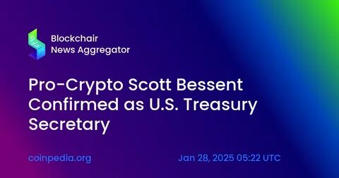 US Senate confirms pro-crypto Scott Bessent as new Treasury secretary - The Block