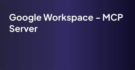 Google Workspace MCP Server