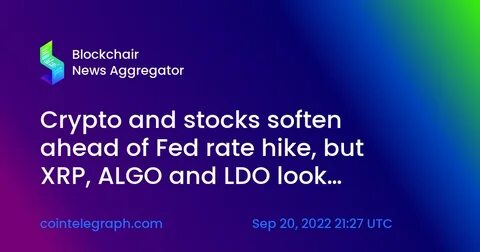 Crypto and stocks soften ahead of Fed rate hike, but XRP, ALGO and LDO look ‘interesting’ - Cointelegraph