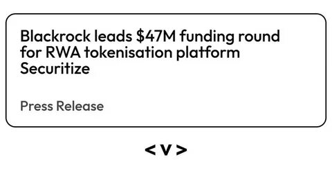 BlackRock Leads $47 Million Funding Round for Securitize - The Tokenizer