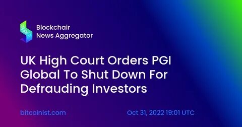 UK High Court shutters crypto firm PGI Global for alleged scam involvement - CryptoSlate