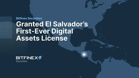 Bitfinex Securities secures first digital assets license issued by El Salvador under new law - CryptoSlate