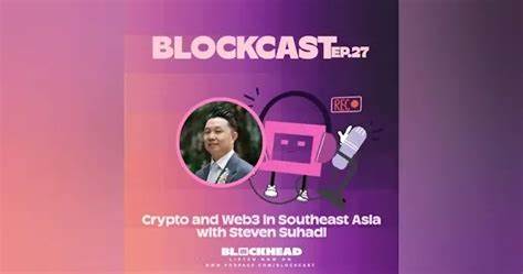 Blockcast EP 27 | Crypto and Web3 in Southeast Asia with Steven Suhadi - Blockhead