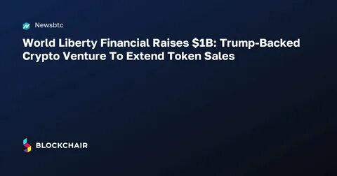 Trump’s Crypto Project Has Raised $550 Million in Token Sales - MSN