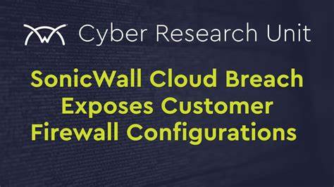 Attack on SonicWall's cloud portal exposes customers' firewall configurations