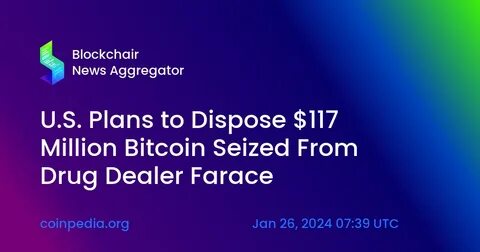 US files intent to dispose $117 million in bitcoin seized from Silk Road drug dealer - The Block