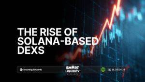 The Rise of Solana-Based DEXs