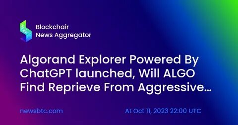 Algorand Explorer Powered By ChatGPT launched, Will ALGO Find Reprieve From Aggressive Sellers? - NewsBTC