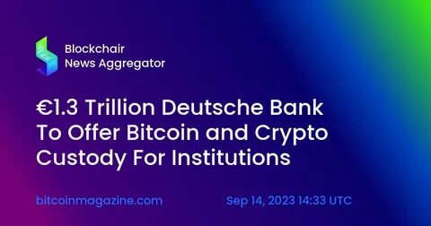 €1.3 Trillion Deutsche Bank To Offer Bitcoin and Crypto Custody For Institutions