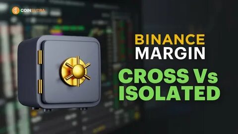What Are Isolated Margin and Cross Margin in Crypto Trading? - Binance