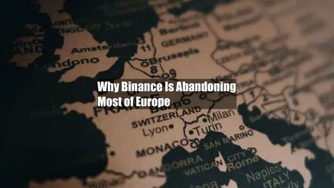 Why Binance Is Abandoning Most of Europe - CoinDesk