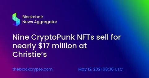Nine CryptoPunk NFTs sell for nearly $17 million at Christie's - The Block