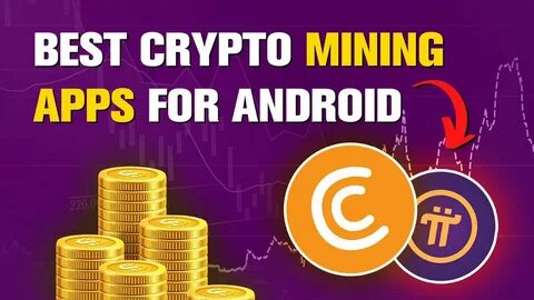 7 Best Crypto Mining Apps For Android in 2025 - CoinCodex