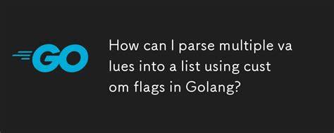 How to get a list of values into a flag in Golang?