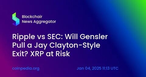 Ripple vs SEC: Will Gensler Pull a Jay Clayton-Style Exit? XRP at Risk - Coinpedia Fintech News